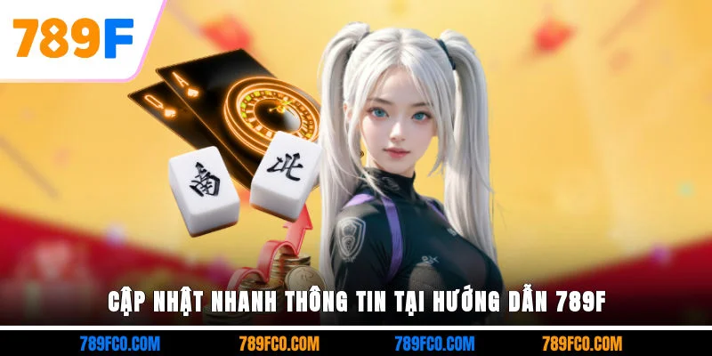 Cập nhật nhanh thông tin tại hướng dẫn 789F