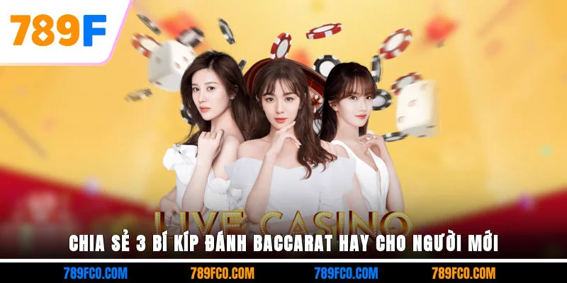 Chia sẻ 3 bí kíp đánh Baccarat hay cho người mới