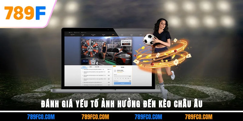 Đánh giá yếu tố ảnh hưởng đến kèo châu Âu