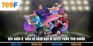 Kèo Châu Á | Chia Sẻ Cách Đọc, Bí Quyết Phân Tích Chuẩn