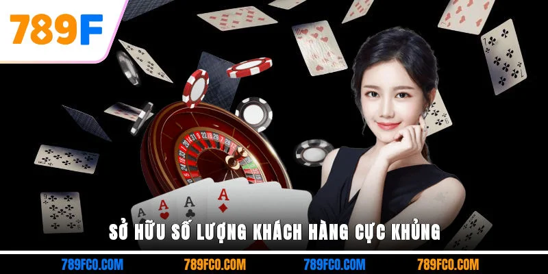 Sở hữu số lượng khách hàng cực khủng