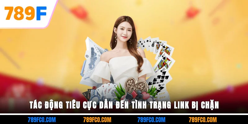 Tác động tiêu cực dẫn đến tình trạng link bị chặn