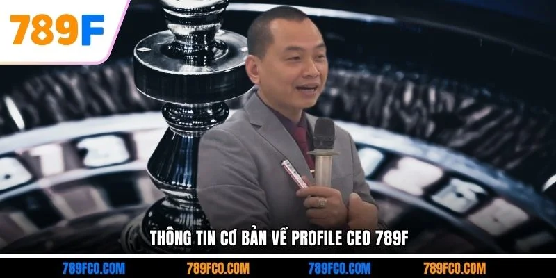Thông tin cơ bản về profile CEO 789F